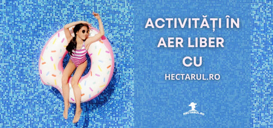Activitatile in aer liber sunt o placere cu Hectarul.ro!